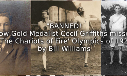 BANNED! How Gold Medalist Cecil Griffiths missed ‘The Chariots of Fire’ Olympics of 1924