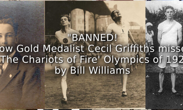 BANNED! How Gold Medalist Cecil Griffiths missed ‘The Chariots of Fire’ Olympics of 1924