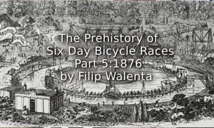 The Prehistory of Six Day Bicycle Races<br> Part 5:1876
